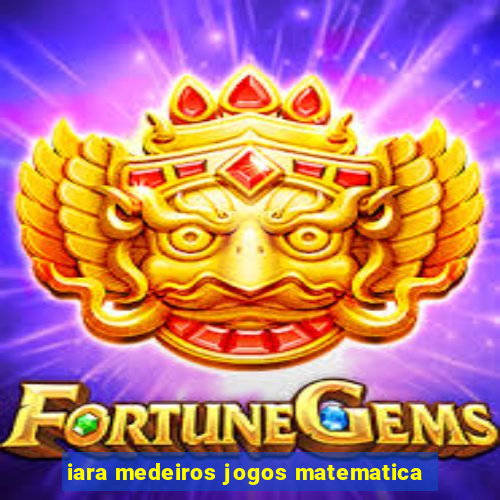 iara medeiros jogos matematica